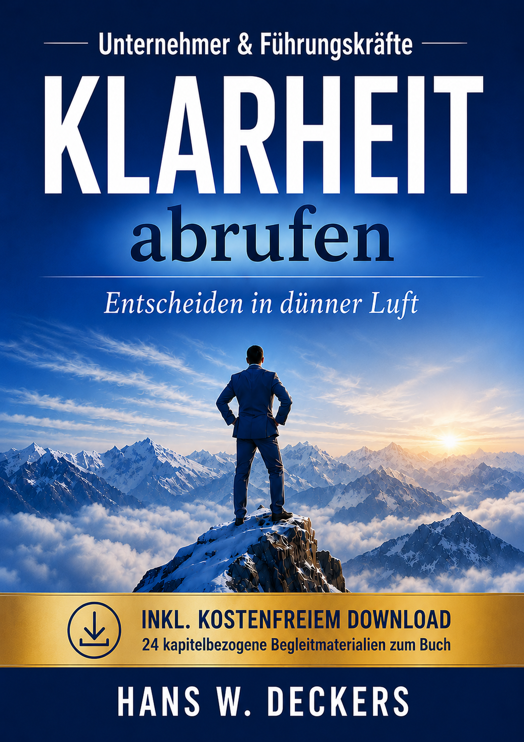 Buchcover: KLARHEIT abrufen &ndash; Entscheiden in dünner Luft von Hans W. Deckers